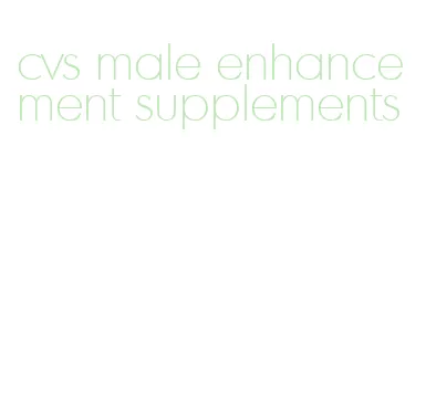 cvs male enhancement supplements
