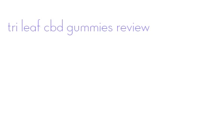 tri leaf cbd gummies review