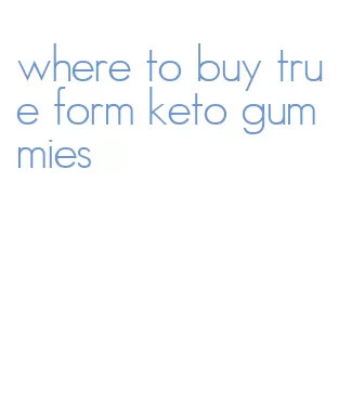 where to buy true form keto gummies