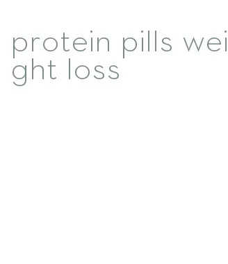 protein pills weight loss