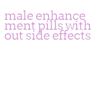 male enhancement pills without side effects