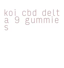 koi cbd delta 9 gummies