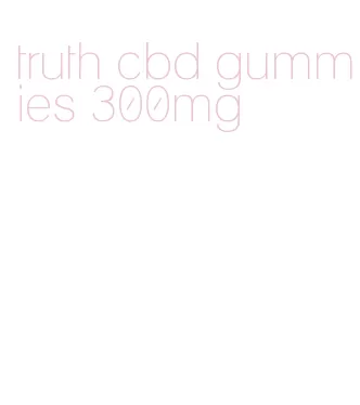 truth cbd gummies 300mg