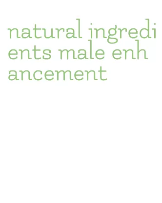 natural ingredients male enhancement