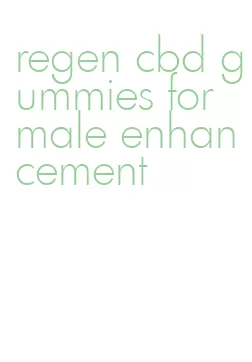 regen cbd gummies for male enhancement