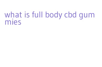 what is full body cbd gummies