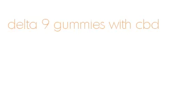 delta 9 gummies with cbd