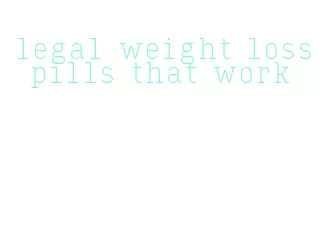 legal weight loss pills that work