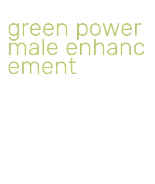 green power male enhancement