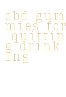 cbd gummies for quitting drinking