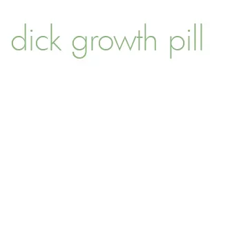 dick growth pill