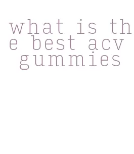 what is the best acv gummies