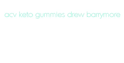 acv keto gummies drew barrymore