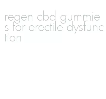 regen cbd gummies for erectile dysfunction
