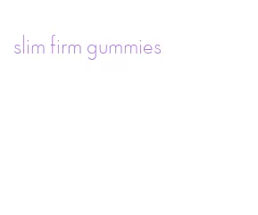 slim firm gummies