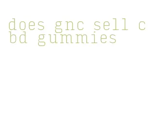 does gnc sell cbd gummies