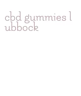 cbd gummies lubbock