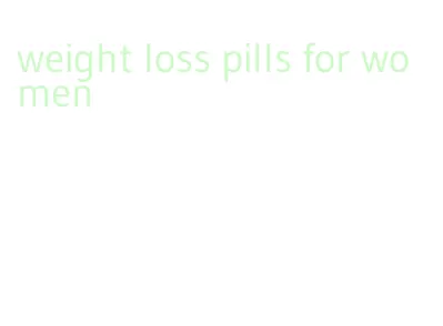 weight loss pills for women