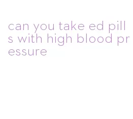 can you take ed pills with high blood pressure