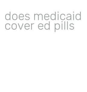 does medicaid cover ed pills