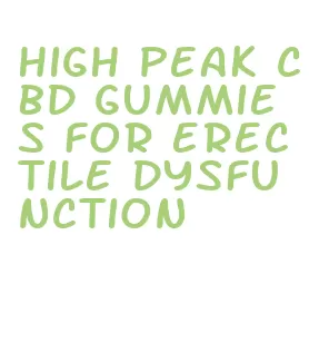 high peak cbd gummies for erectile dysfunction