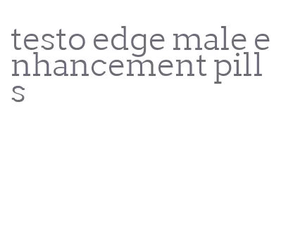 testo edge male enhancement pills