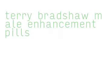 terry bradshaw male enhancement pills