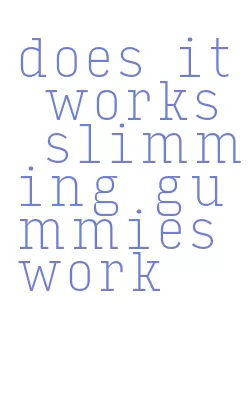 does it works slimming gummies work