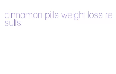 cinnamon pills weight loss results