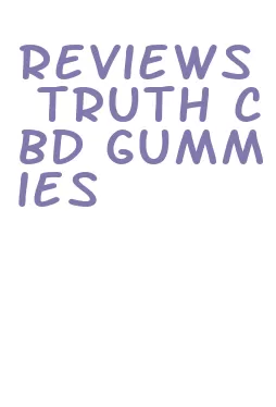 reviews truth cbd gummies
