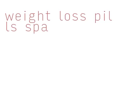 weight loss pills spa