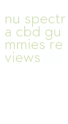 nu spectra cbd gummies reviews