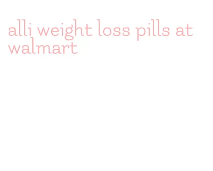 alli weight loss pills at walmart