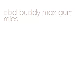 cbd buddy max gummies