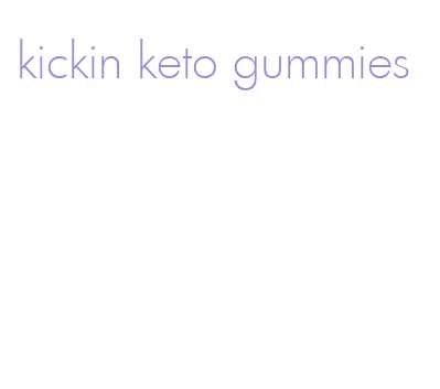 kickin keto gummies