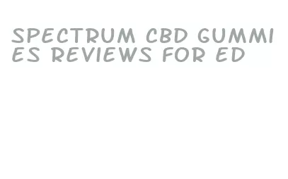spectrum cbd gummies reviews for ed