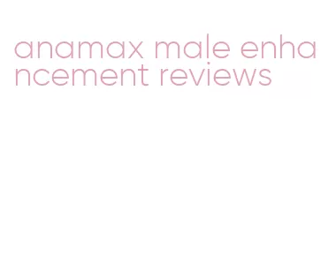 anamax male enhancement reviews