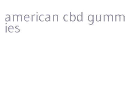 american cbd gummies