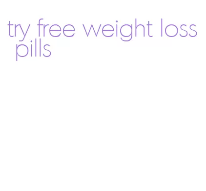 try free weight loss pills