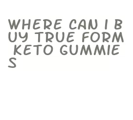 where can i buy true form keto gummies
