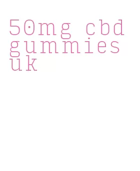 50mg cbd gummies uk