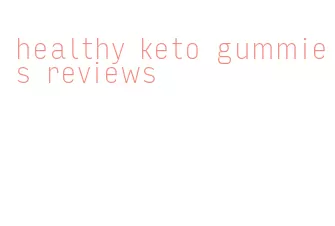 healthy keto gummies reviews