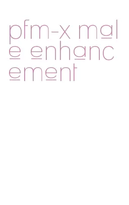 pfm-x male enhancement
