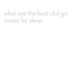 what are the best cbd gummies for sleep