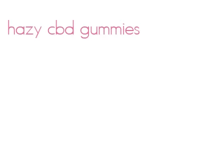 hazy cbd gummies