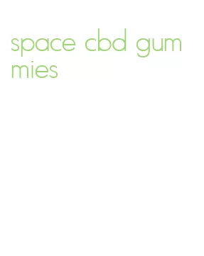space cbd gummies