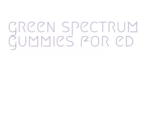 green spectrum gummies for ed