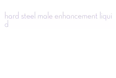 hard steel male enhancement liquid
