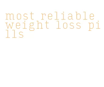 most reliable weight loss pills