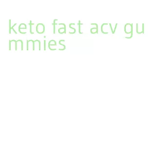 keto fast acv gummies